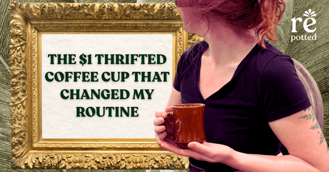 The $1 Thrift Store Coffee Cup That Changed My Daily Routine - repotted